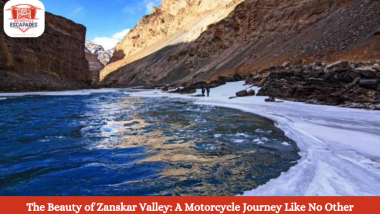 The Beauty of Zanskar Valley: A Motorcycle Journey Like No Other Motorcycle escapades