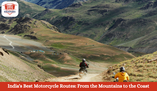 India's Best Motorcycle Routes: From the Mountains to the Coast- Motorcycle Escapades