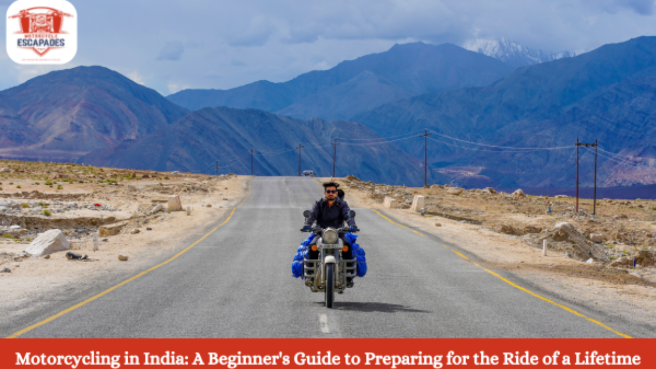 Motorcycling in India A Beginner's Guide to Preparing for the Ride of a Lifetime - Motorcycle Escapades