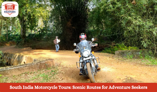 South India Motorcycle Tours: Scenic Routes for Adventure Seekers- south india motorcycle tours, motorcycle tours in india, motorcycle escapades india, royal enfield tours india, bangalore to ooty bike tour, munnar bike ride, pondicherry motorcycle tour,