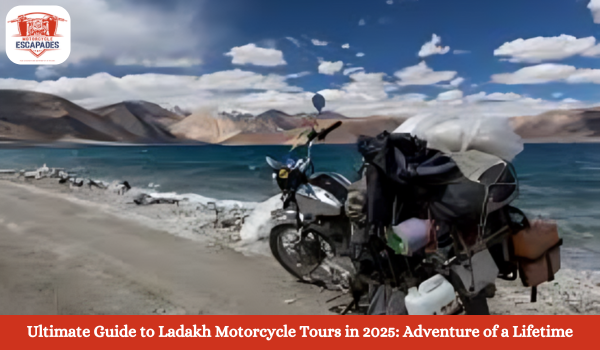 Ultimate Guide to Ladakh Motorcycle Tours in 2025: Adventure of a Lifetime- ladakh motorcycle tours 2025, motorcycle escapades ladakh, leh ladakh motorcycle tour, umling la motorcycle tour, ladakh royal enfield tours, motorcycle tours in india, high altit